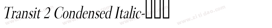Transit 2 Condensed Italic字体转换